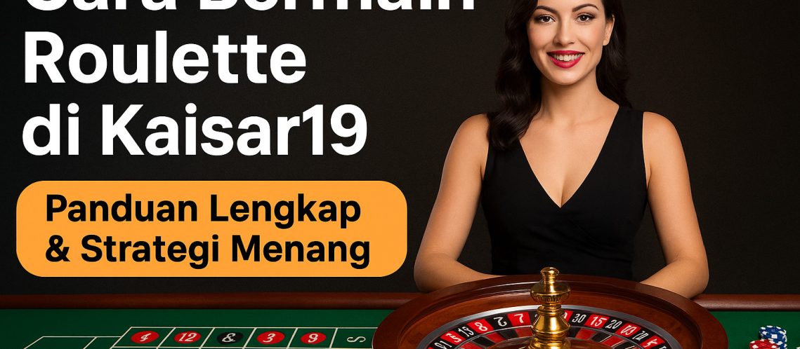 bermain roulette di kaisar19